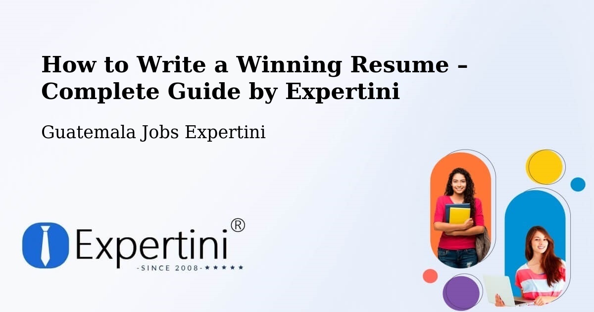 Resume Writing Guide for Job Seekers – Lanquín - Lanquín, Guatemala Jobs Expertini